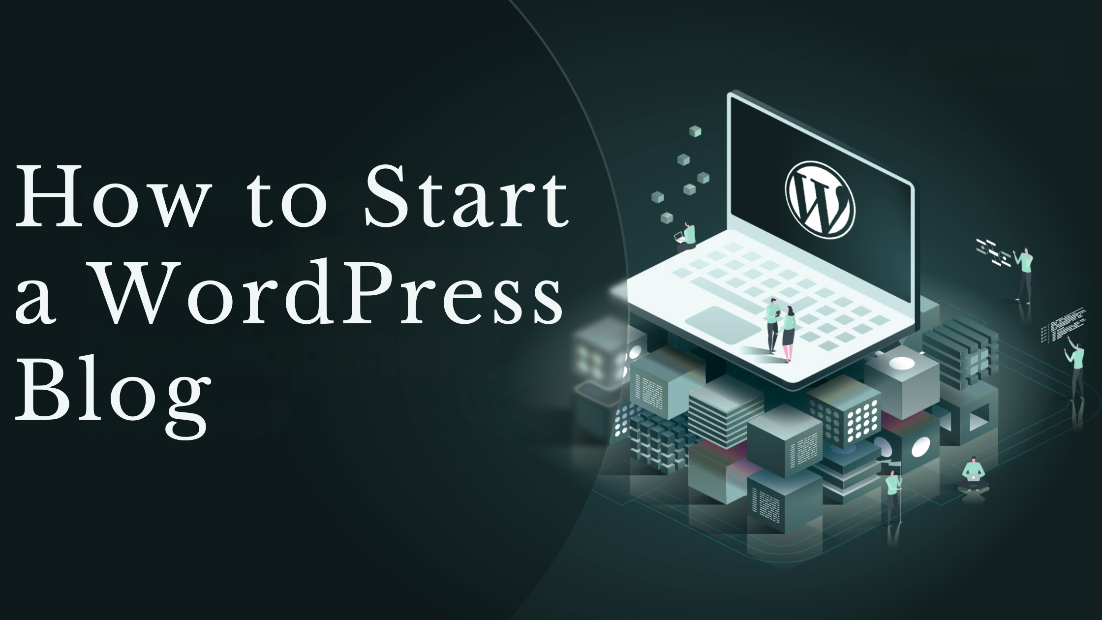 How to Start a WordPress Blog: Easy Beginner’s Guide